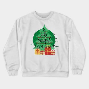 'Tis the Season to Be Jolly Careful Crewneck Sweatshirt